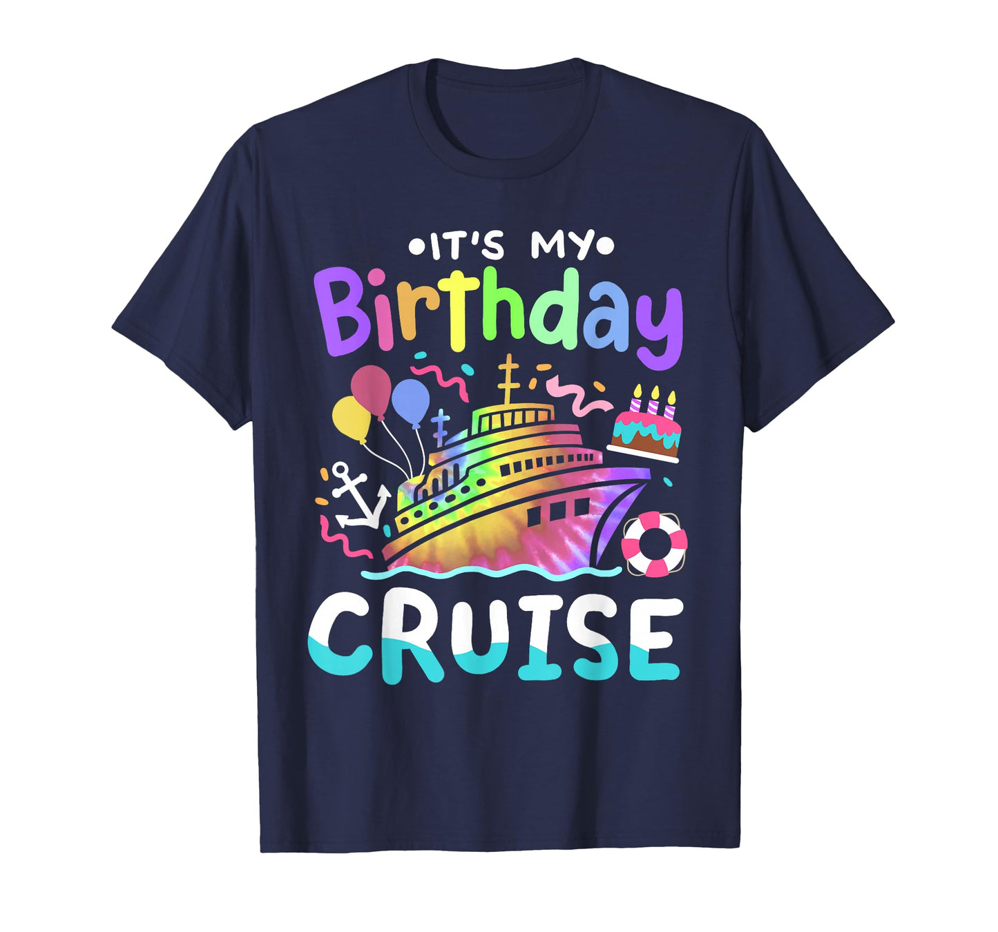 It's My Birthday Cruise Tie Dye Vacation Trip Men Women Kids T-Shirt