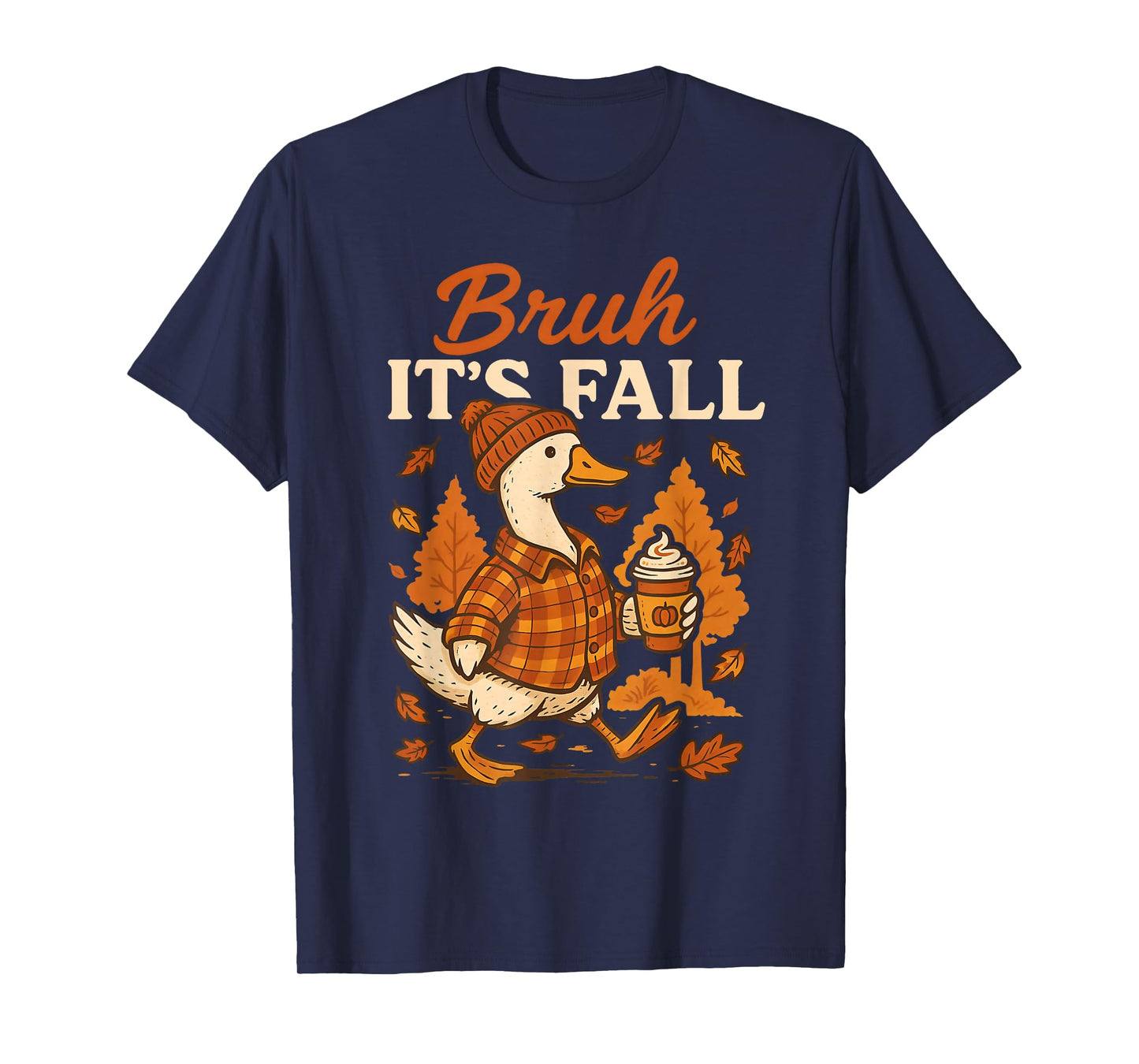 Bruh Its Fall Goose Pumpkin Spice Thanksgiving Autumn Leaves T-Shirt