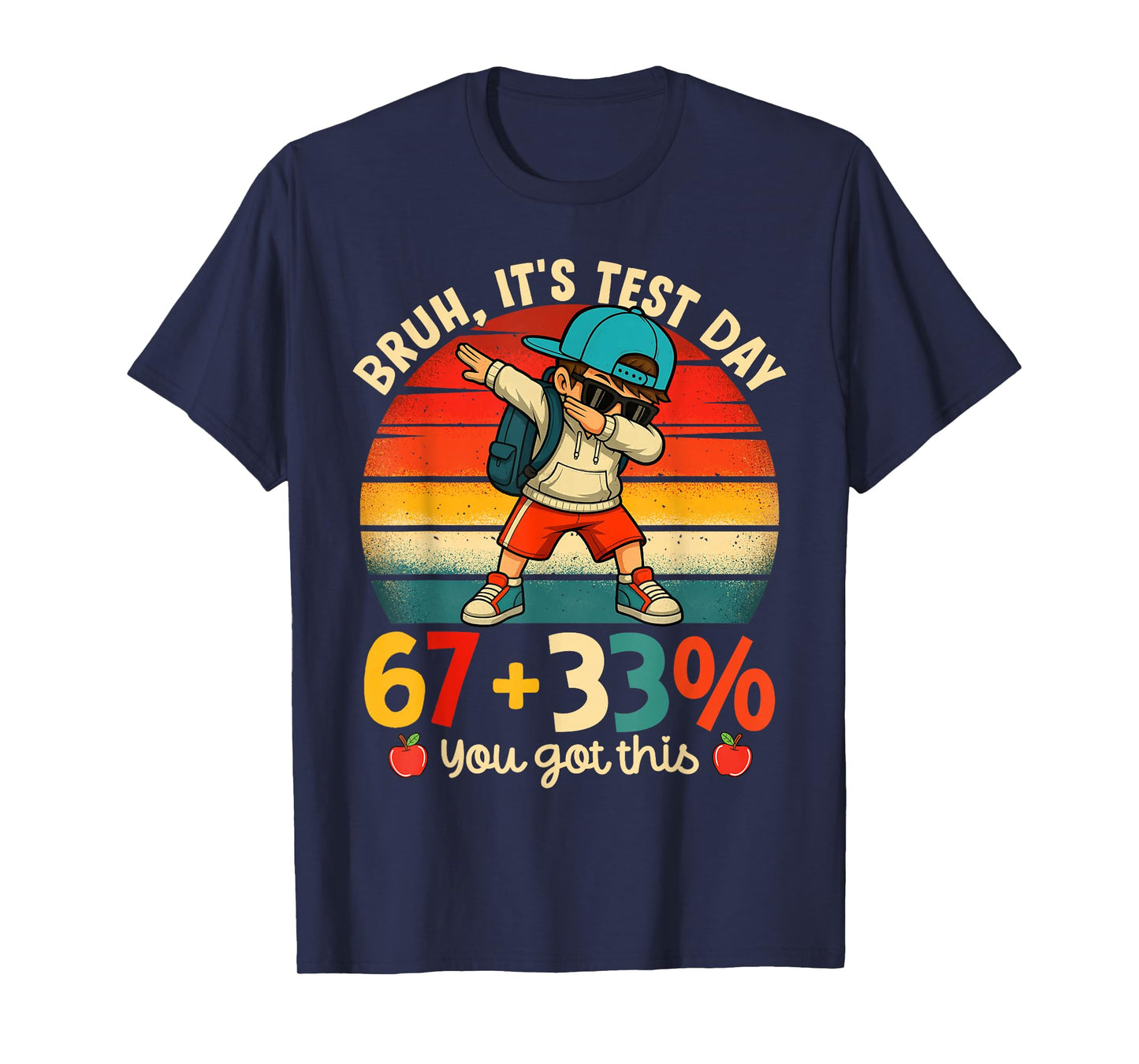Bruh It's Test Day 67 + 33% Percent You Got This Boy Girl T-Shirt