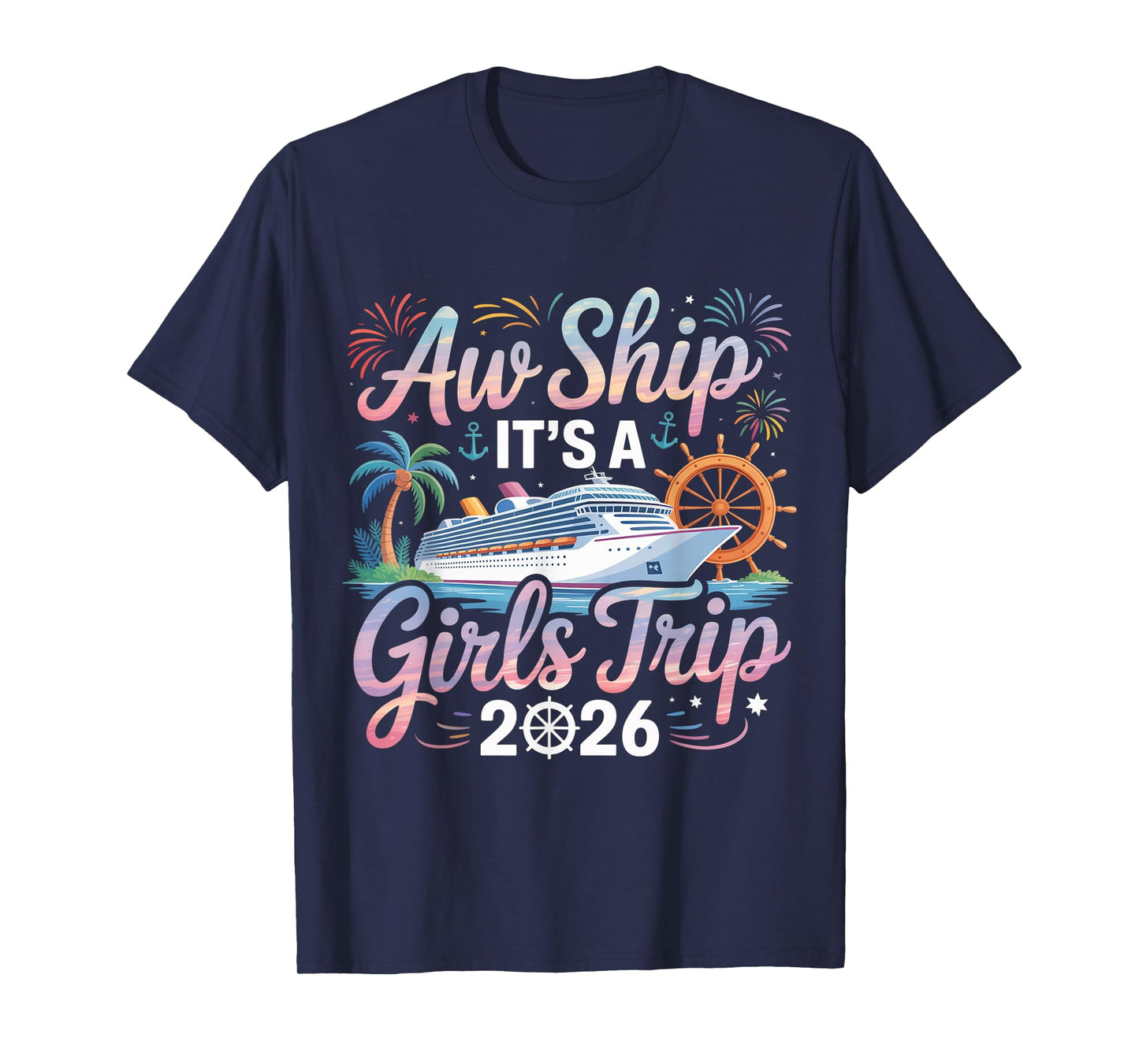 Aw Ship It's A Girls Trip 2026 Girl Cruise Vacation Trip T-Shirt