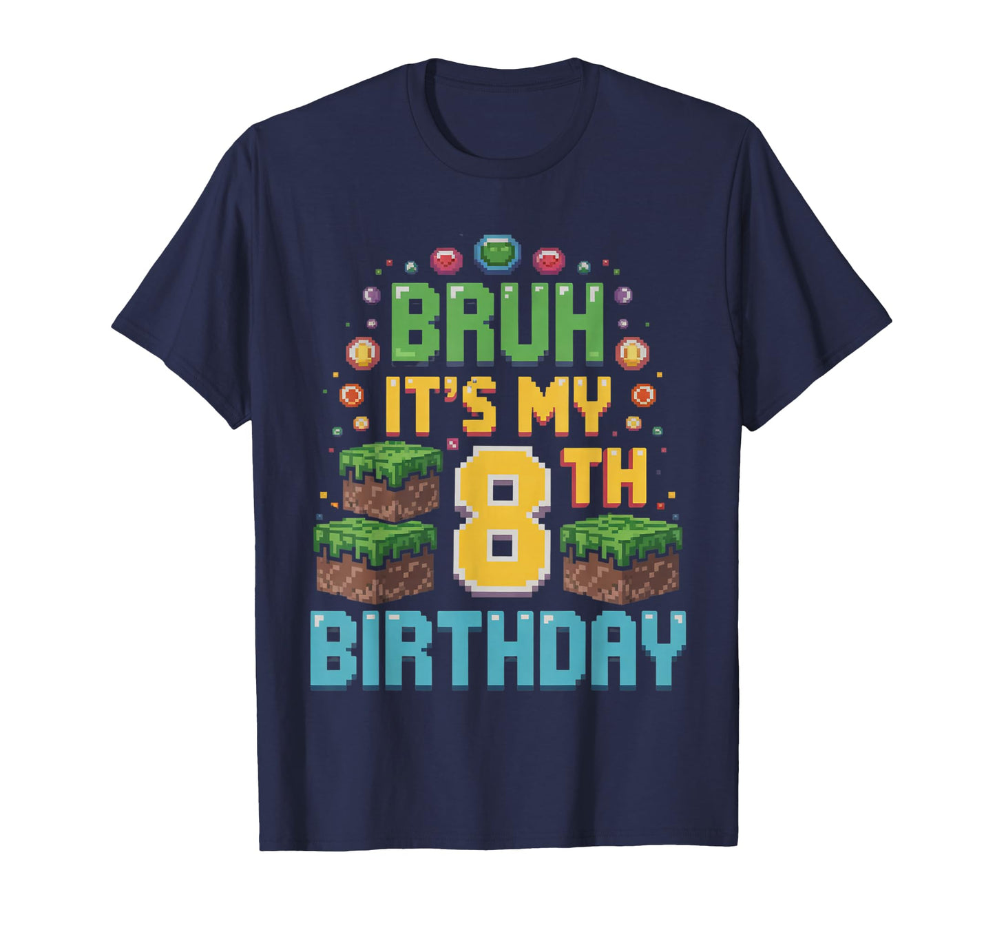 Bruh It's My 8th Birthday Pixel Game 8 Year Old Birthday Boy T-Shirt