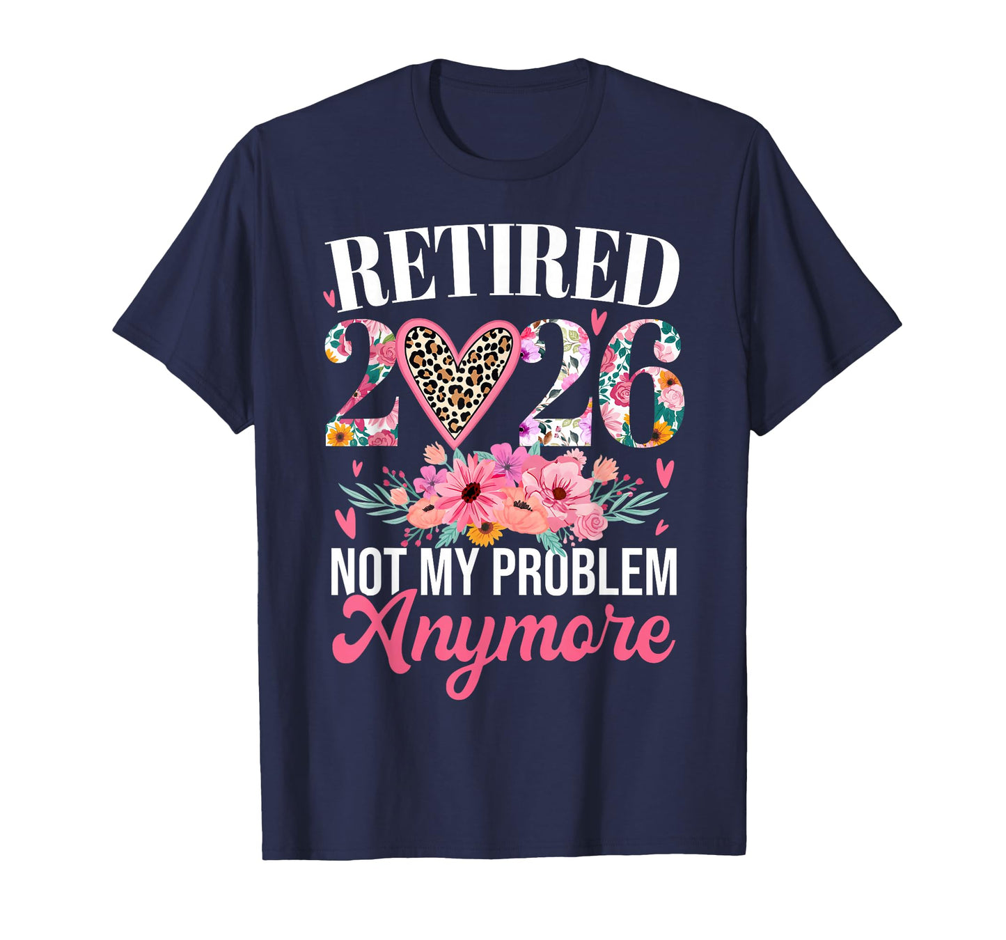 Retired 2026 Not My Problem Anymore Retirement Leopard Women T-Shirt