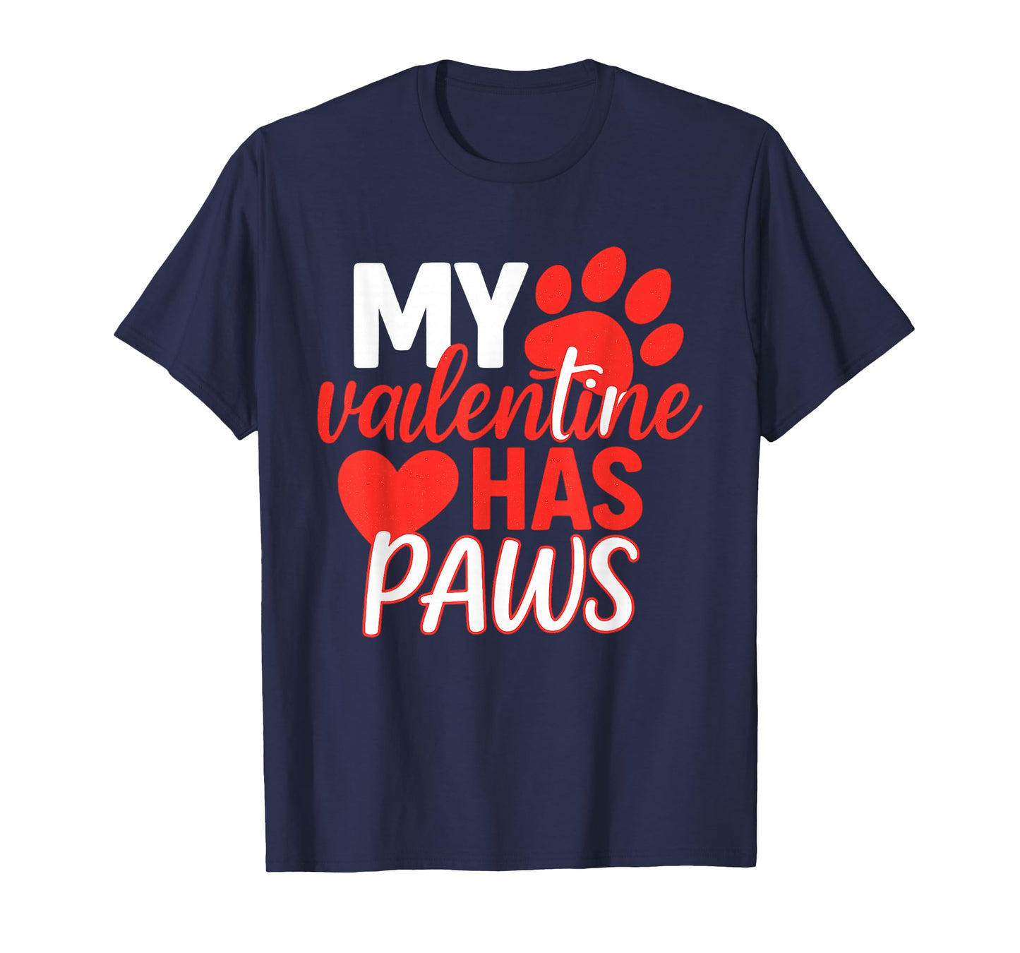 My Valentine Has Paws Dog Cat Animal Lover Fun Valentines T-Shirt
