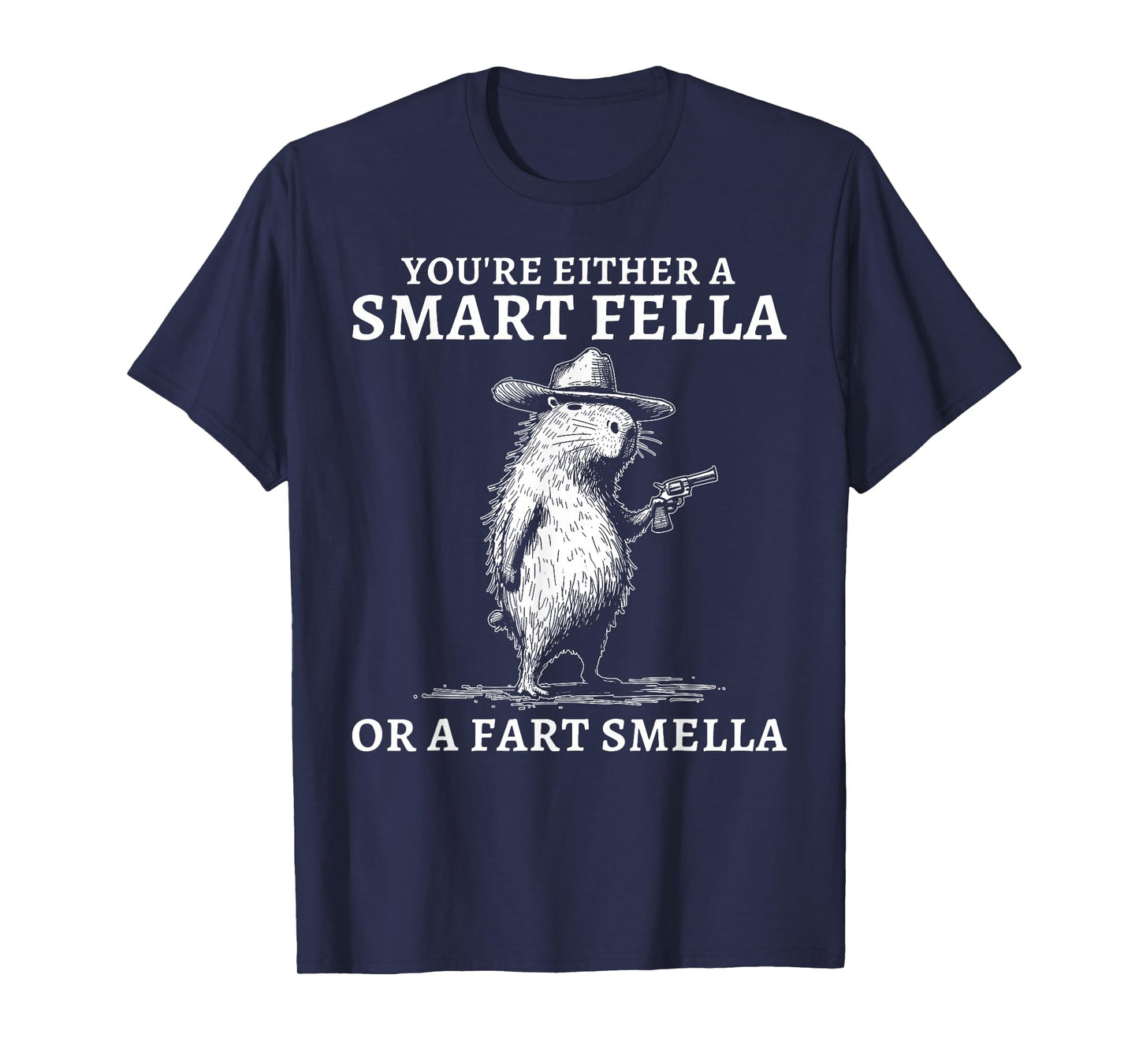 You're Either A Smart Fella Or A Fart Smella Funny Capybara T-Shirt