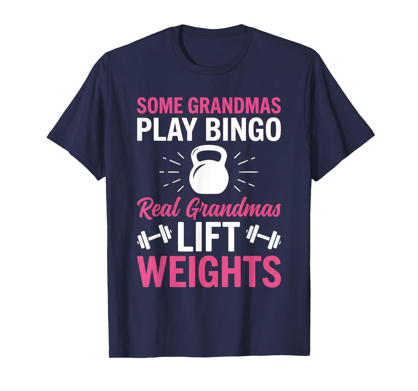 Some Grandmas Play Bingo Real Grandmas Lift Weights Funny T-Shirt