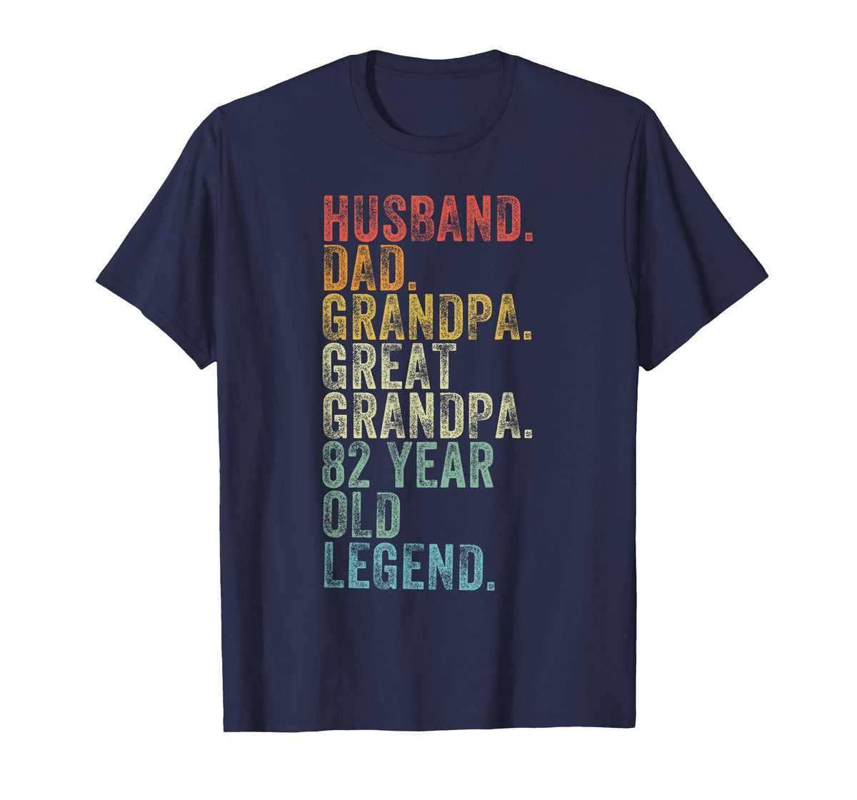 Husband Dad Grandpa Great Grandpa 82 Year Old Legend Funny T-Shirt