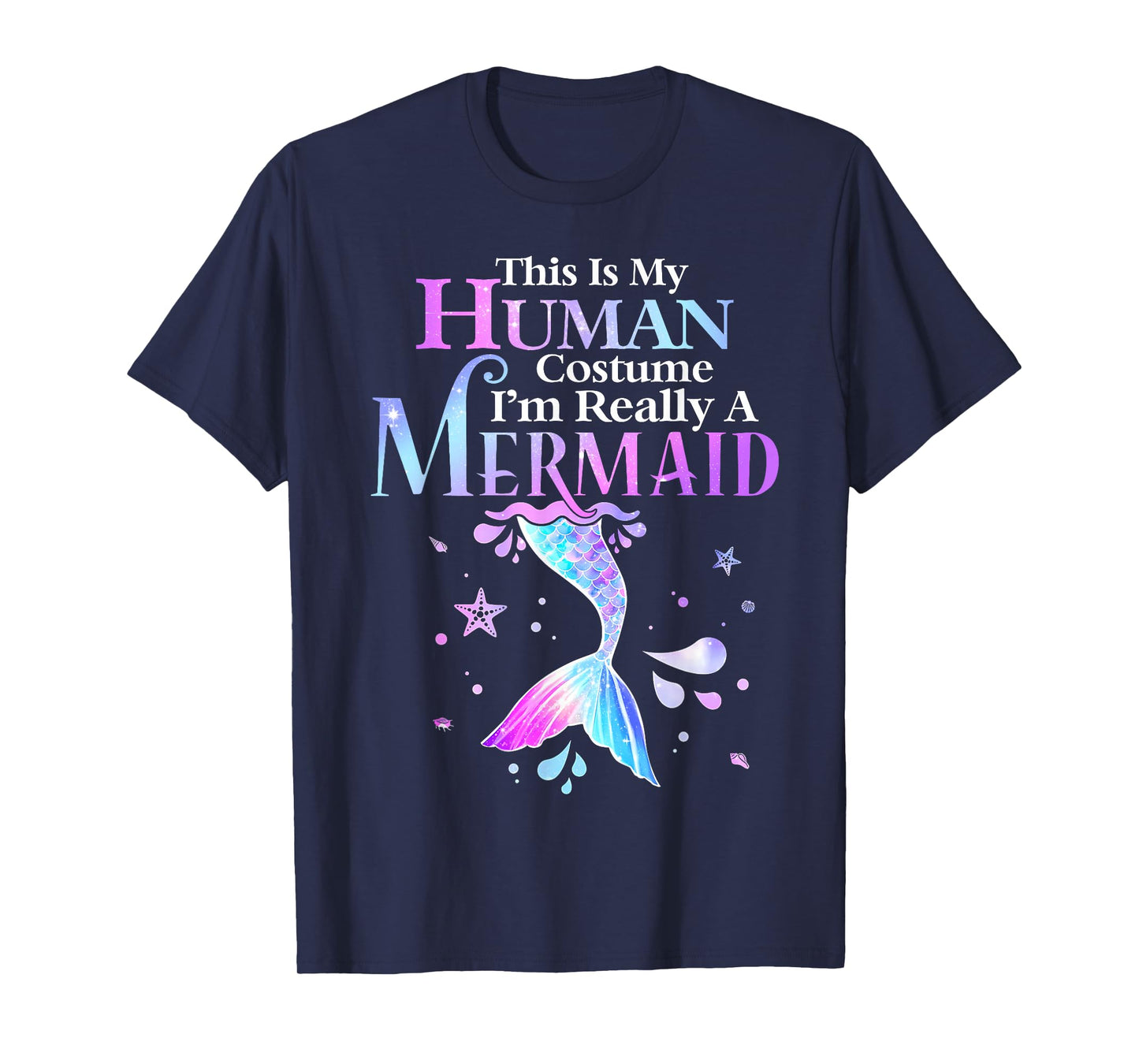 This is My Human Costume I'm Really A Mermaid Halloween T-Shirt