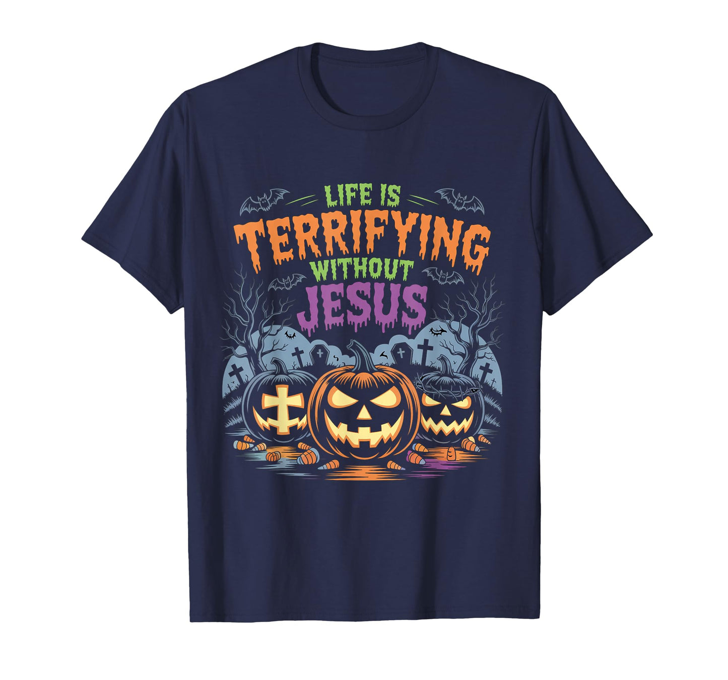 Life is Terrifying Without Jesus Christian Halloween Pumpkin T-Shirt