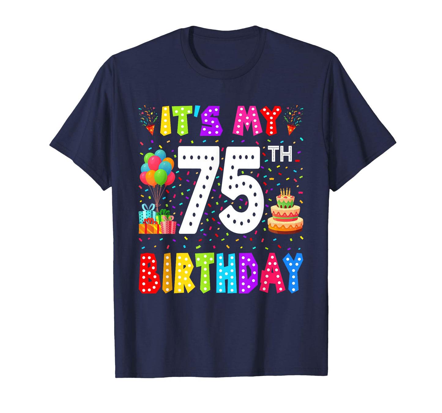 It's My 75th Birthday 75 Year Old Funny Bday Gifts Men Women T-Shirt
