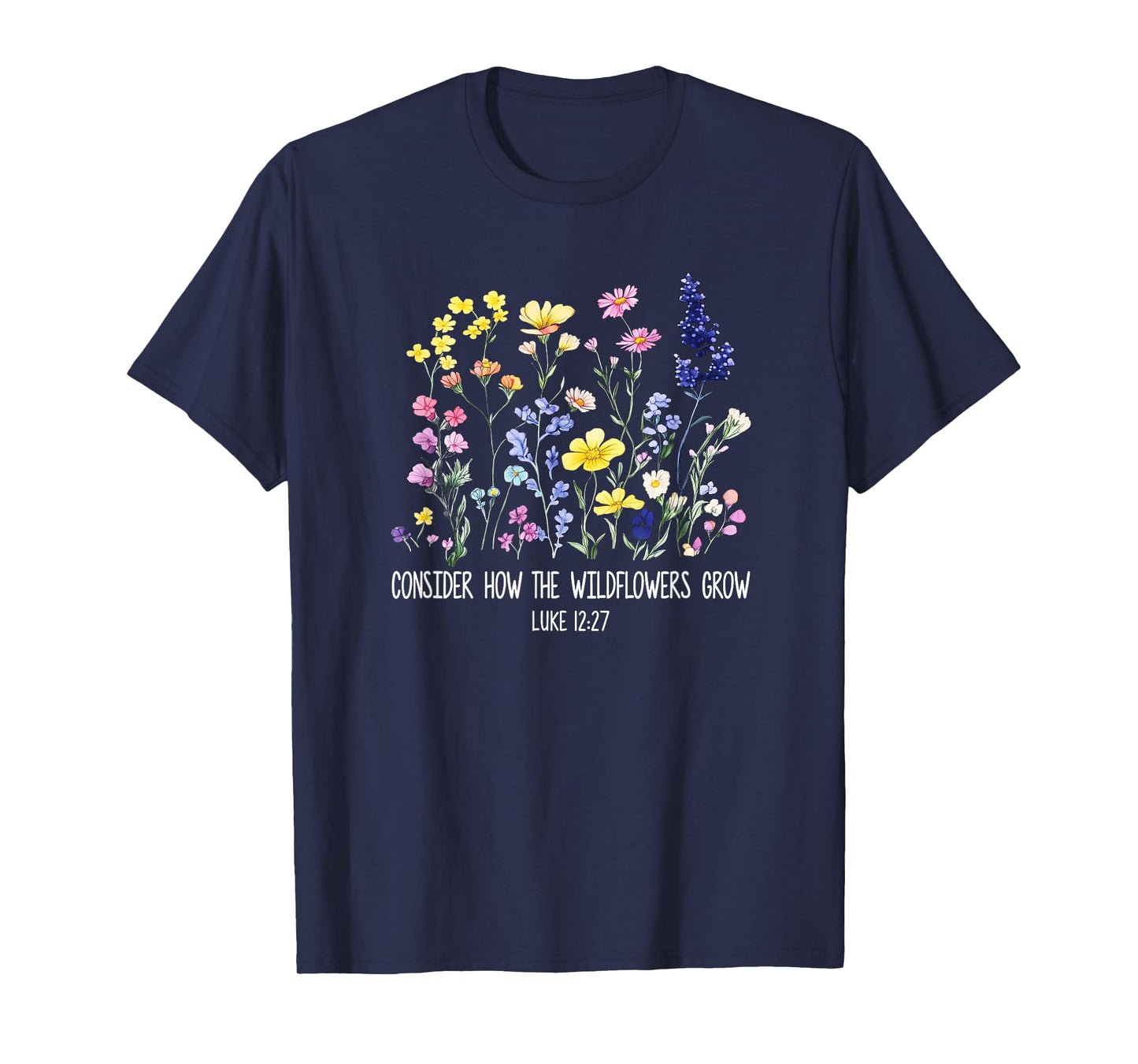 Consider How The Wildflowers Grow Jesus God Christian Women T-Shirt