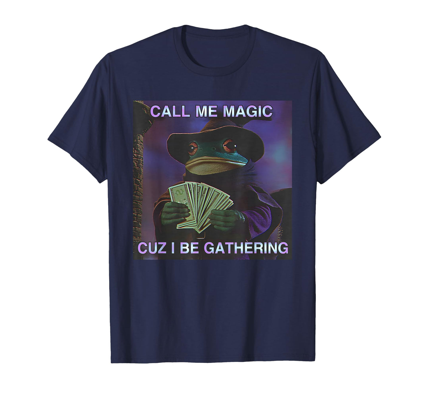 Call Me Magic Cuz I Be Gathering, Funny Wizard Frog Meme T-Shirt