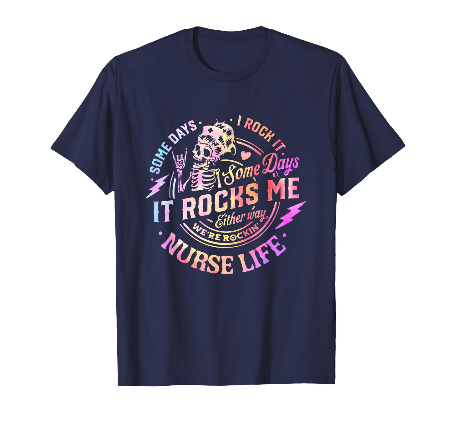 Tie Dye Some Days I Rock It Some Days It Rocks Me Nurse Life T-Shirt
