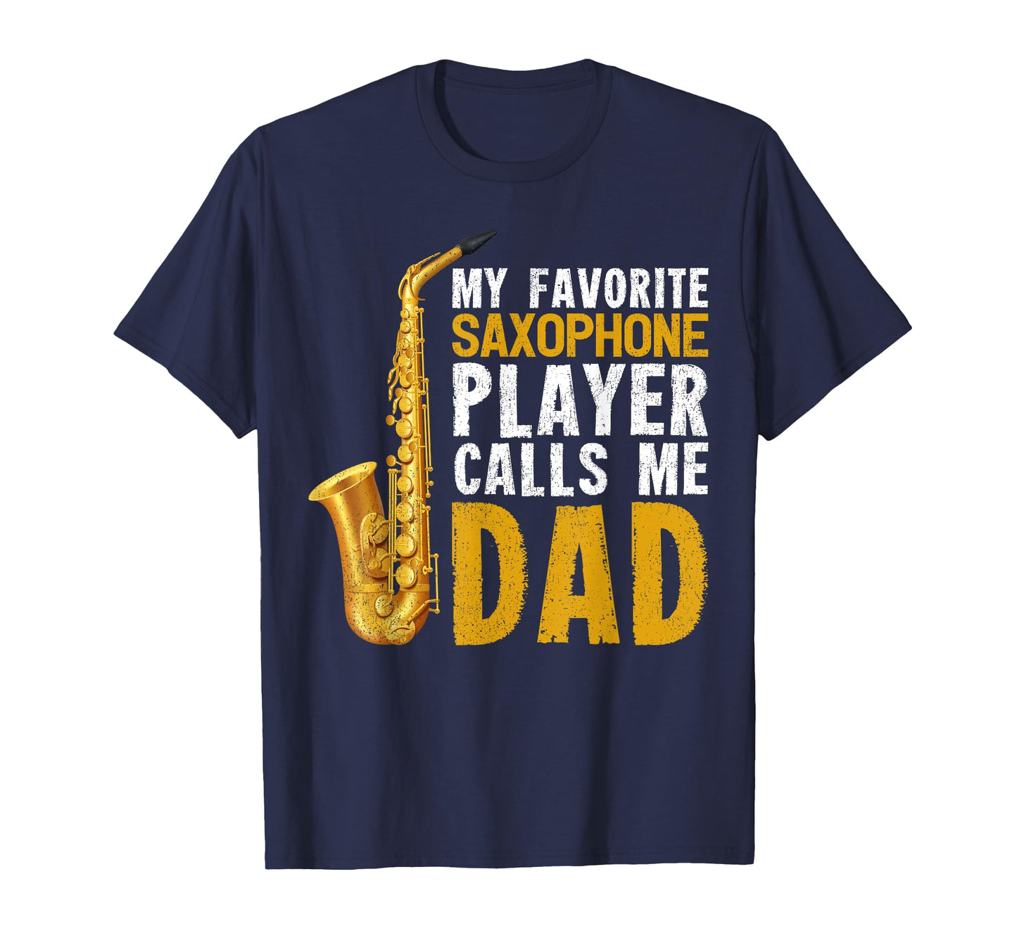 Saxophonist Dad My Favorite Saxophone Player Calls Me Dad T-Shirt