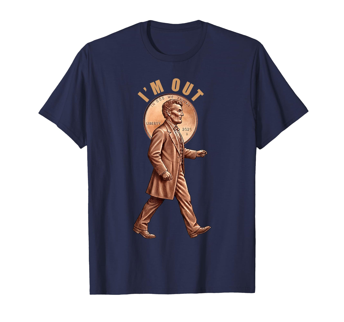 Last Mint Year 2025 Penny Abe Lincoln I'm Out Retirement T-Shirt