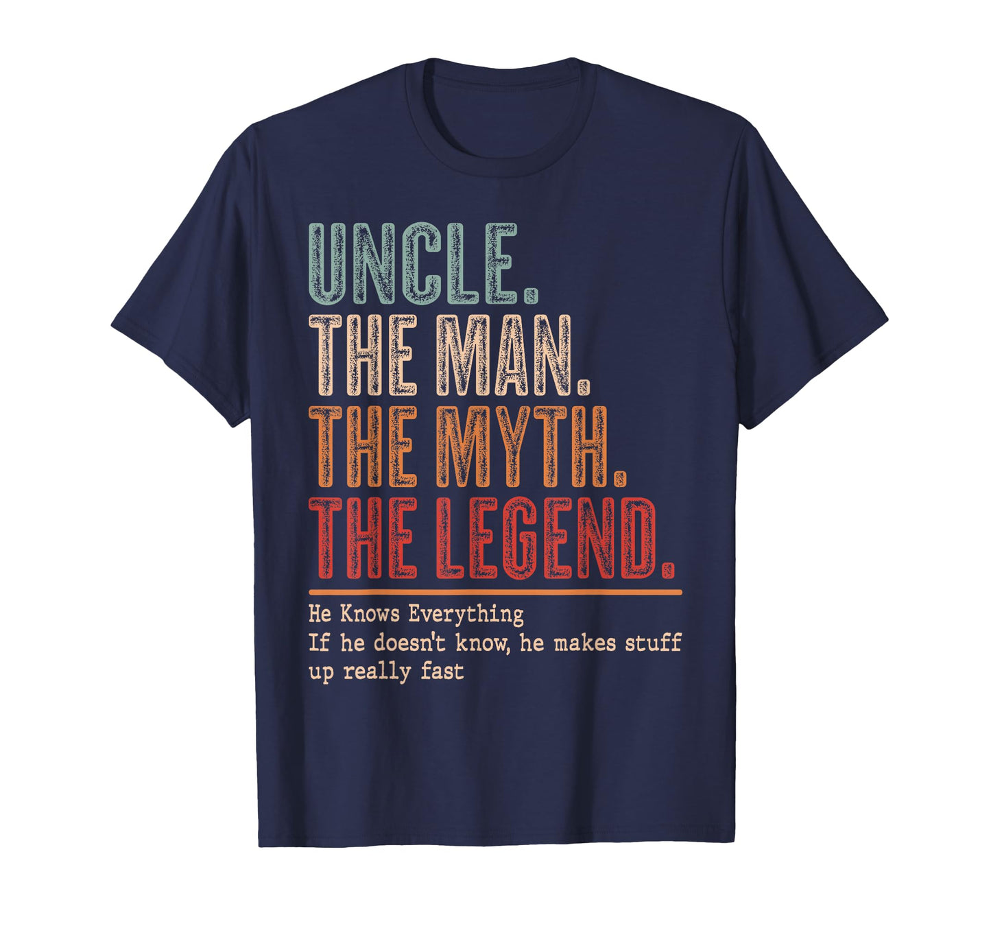 Uncle The Man The Myth The Bad Influence He Knows Everything T-Shirt