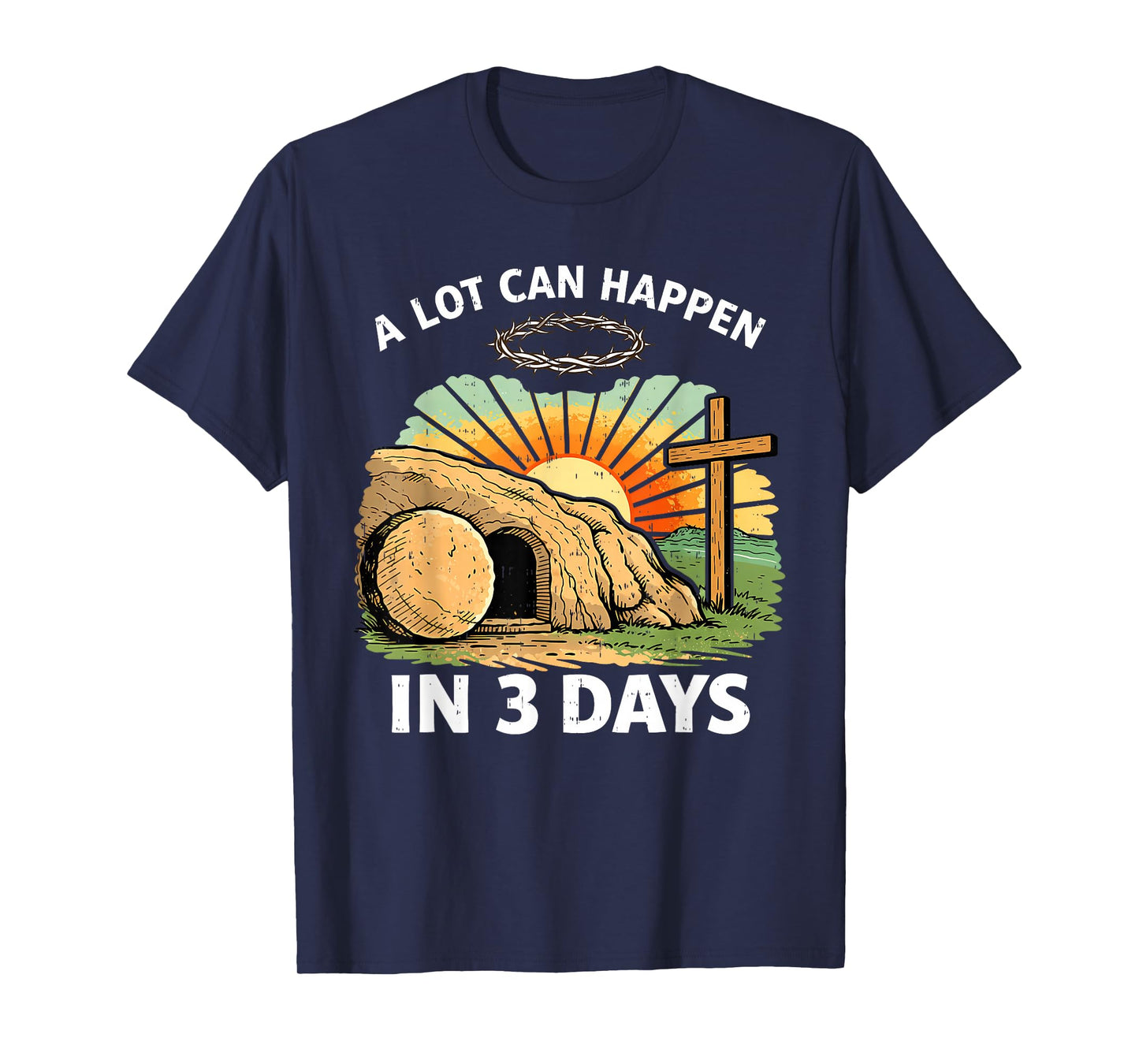 A Lot Can Happen 3 Days Easter Religious Christian Men Women T-Shirt