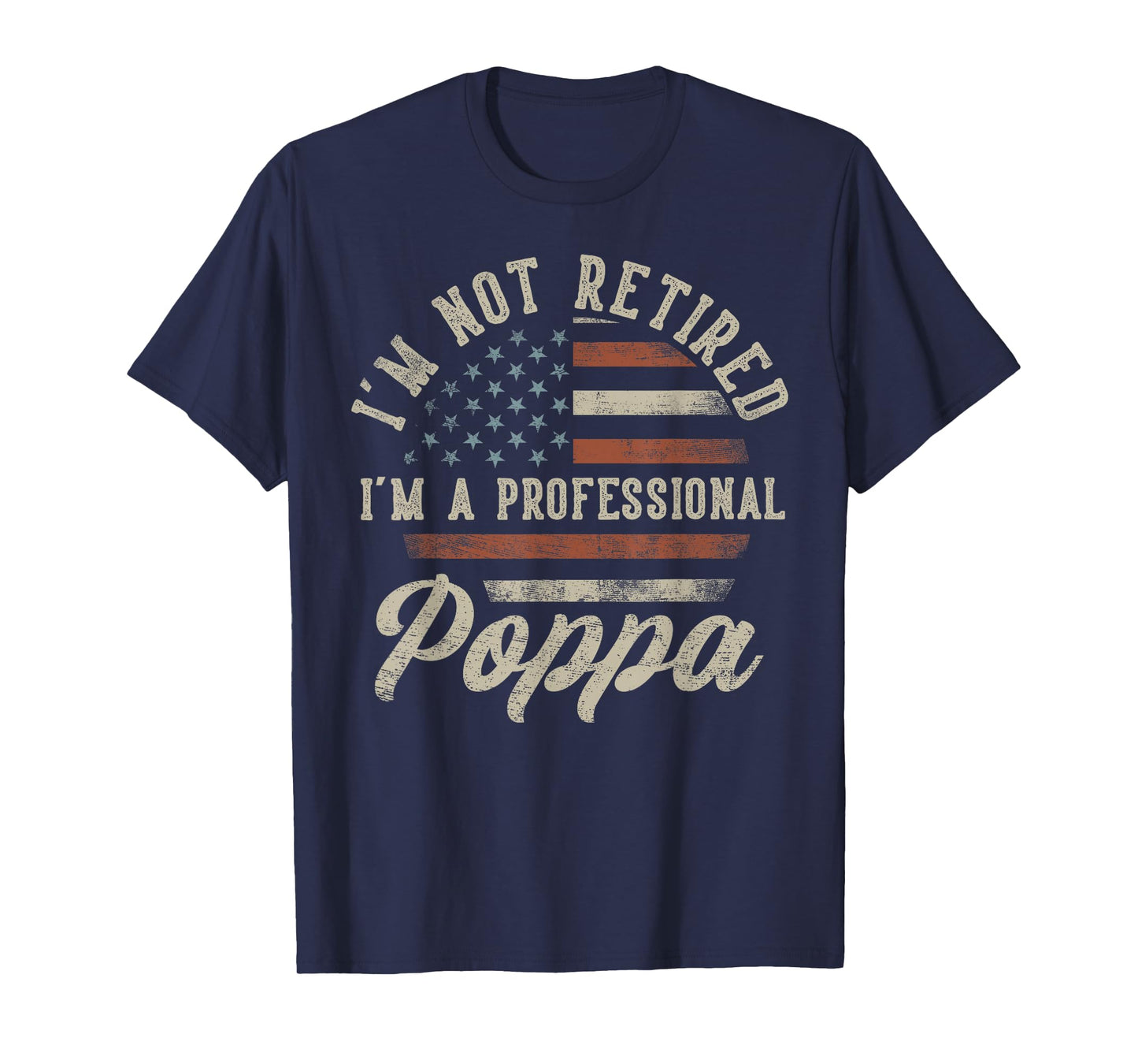 I'm Not Retired I'm A Professional Poppa Funny Retirement T-Shirt