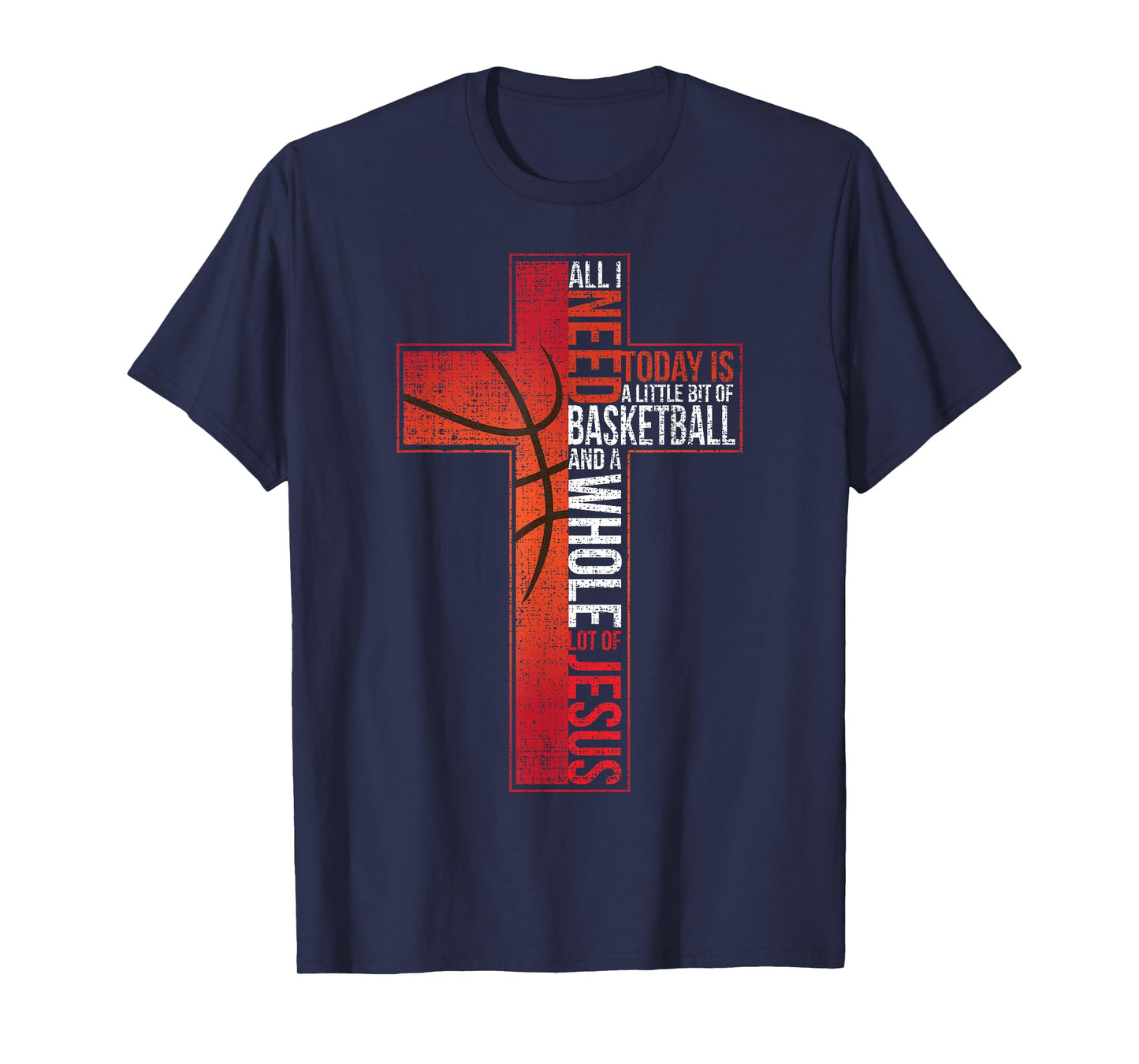 All I Need Is Basketball & Jesus Christian Cross Faith Shirt T-Shirt
