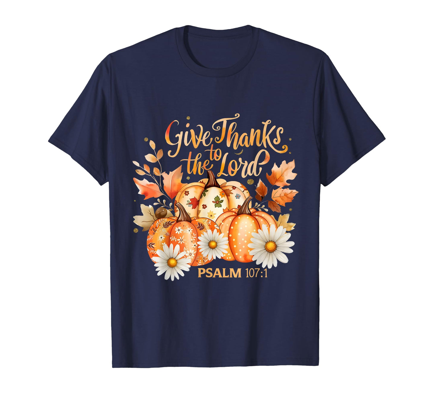 Give Thanks to The Lord Psalm 107:1 Pumpkin Gift T-Shirt