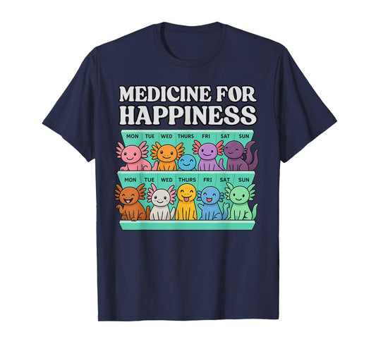 Cute Axolotl Medicine for Happiness Funny Axolotl T-Shirt