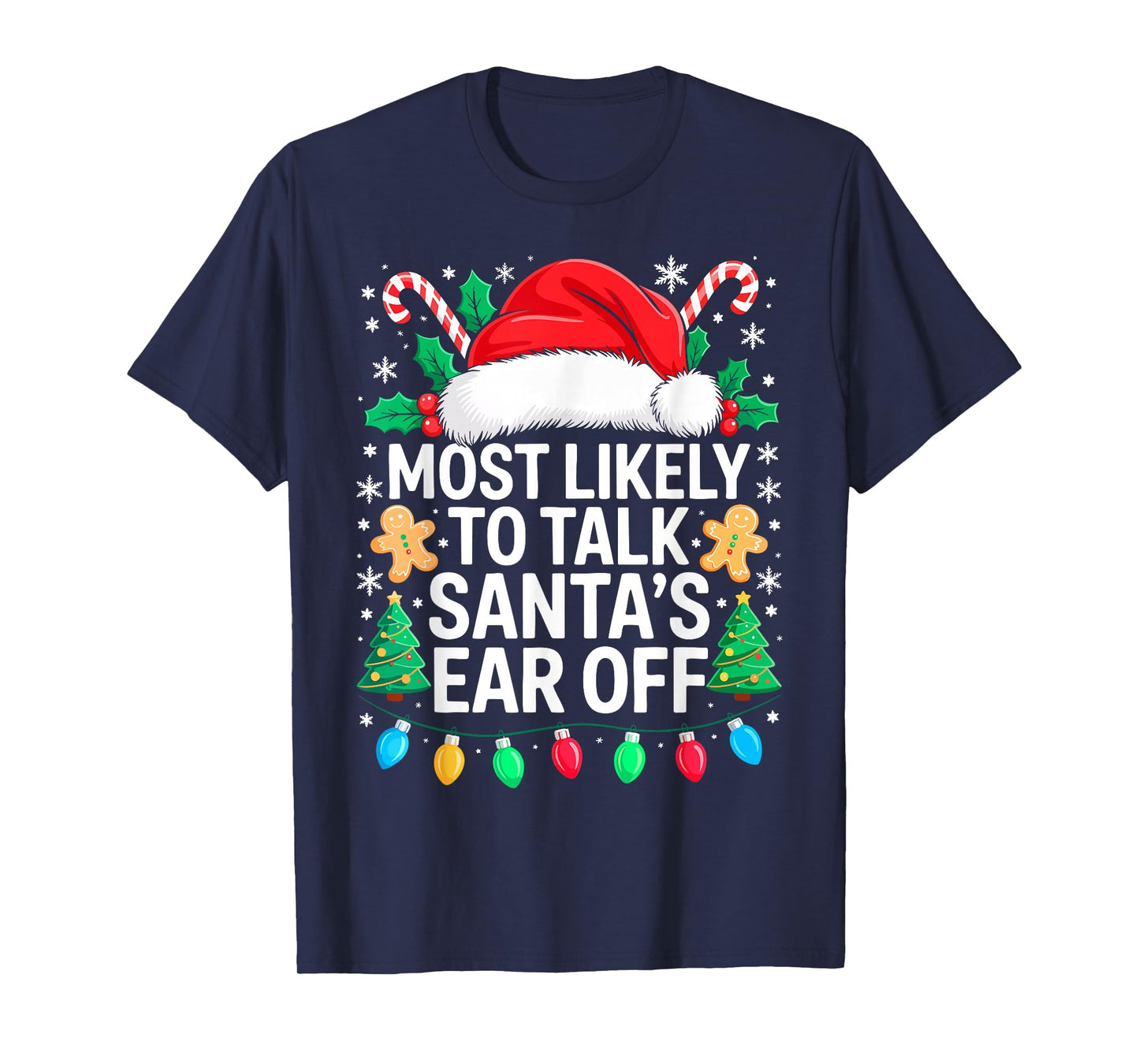 Most Likely to Talk Santa's Ear Off Shirt Matching Christmas T-Shirt