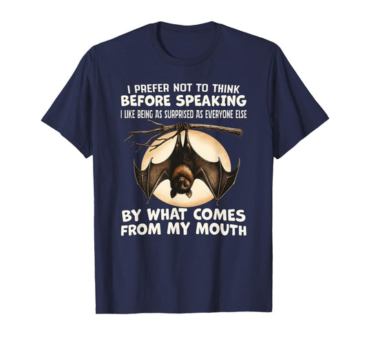 I Prefer not to Think Before Speaking I Like Being as T-Shirt