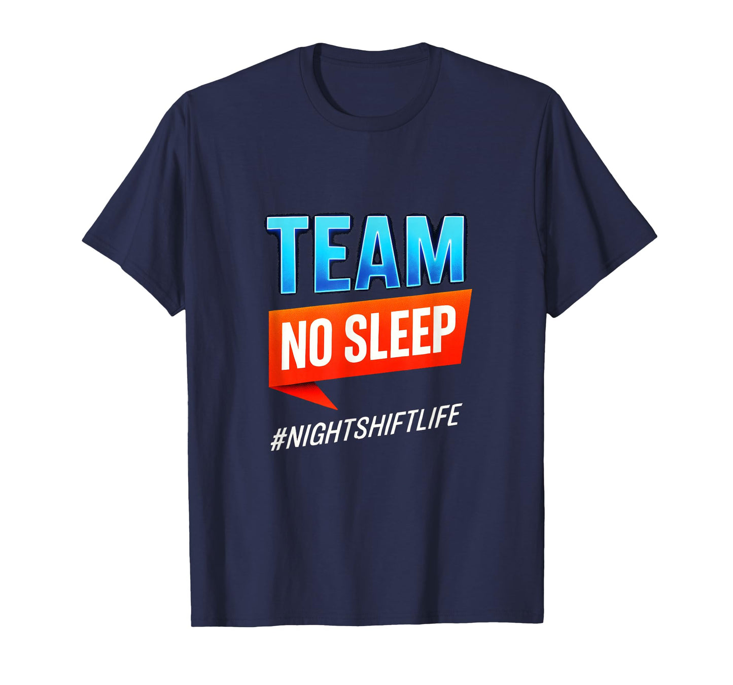 Team NO Sleep - Night Shift Workers Nurses Life T-Shirt