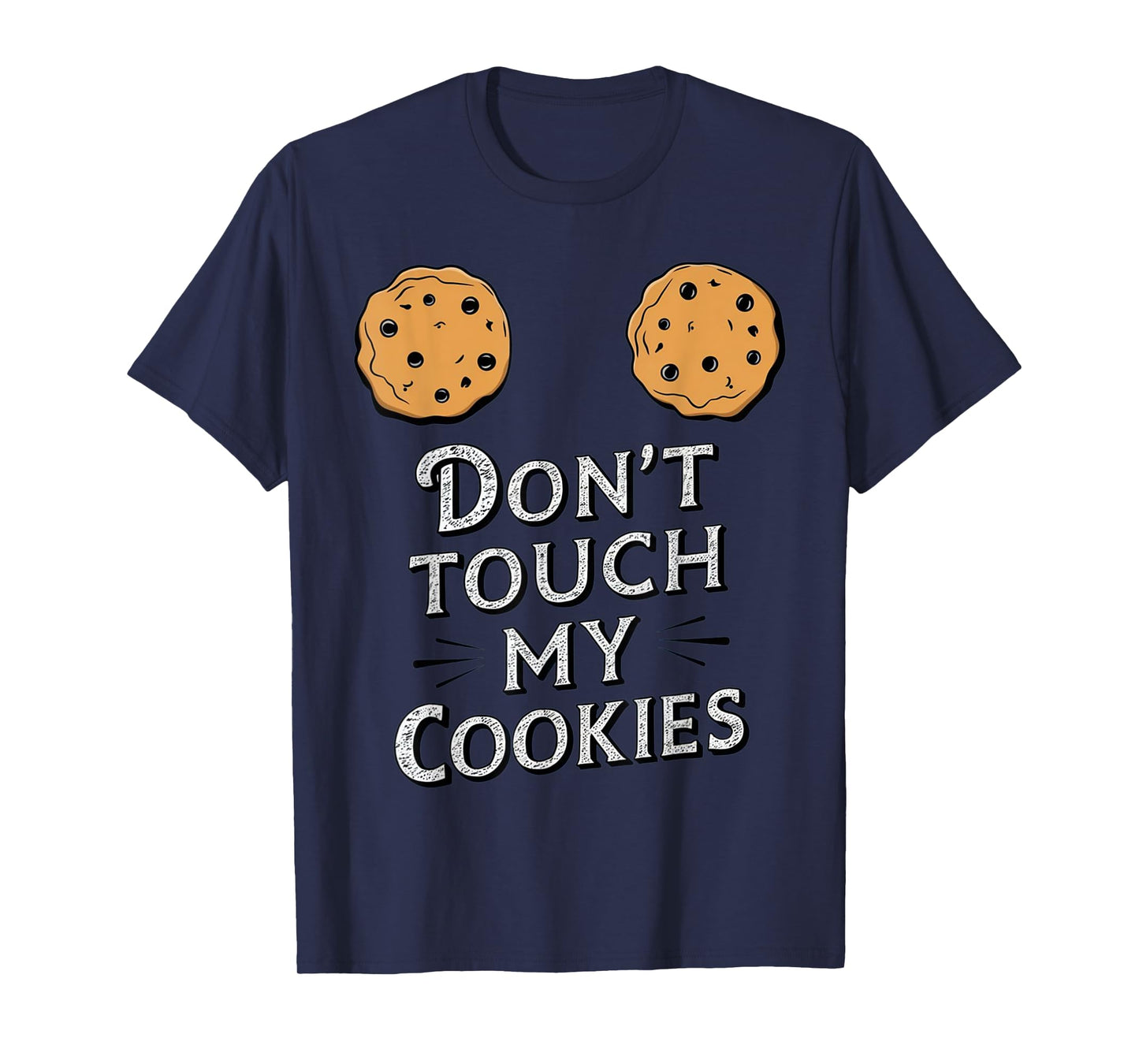 Funny Sayings Don't Touch My Cookies Boobs Breasts Women T-Shirt