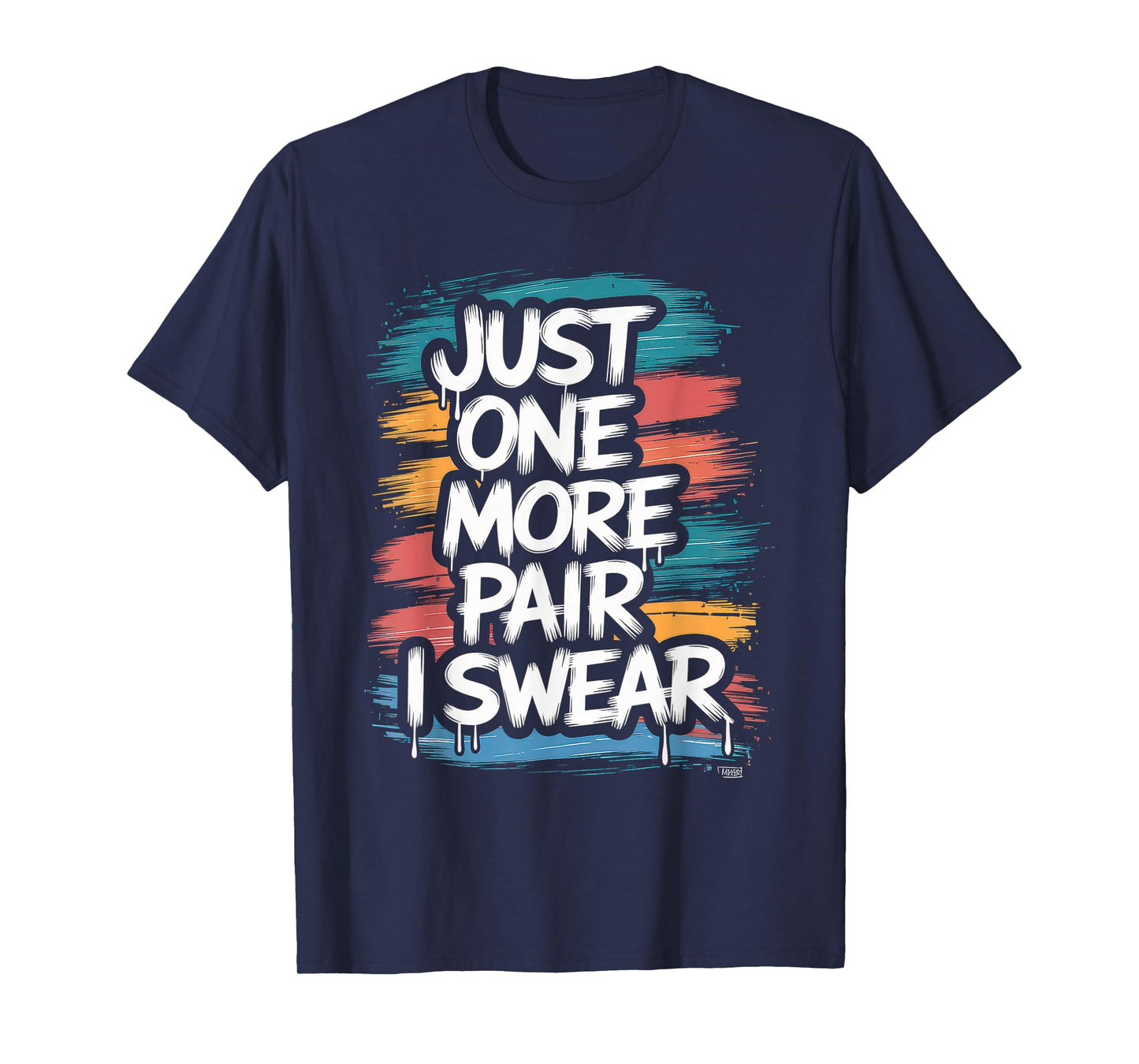 just one more pair i swear shirt Sneaker Head Sneakerhead T-Shirt