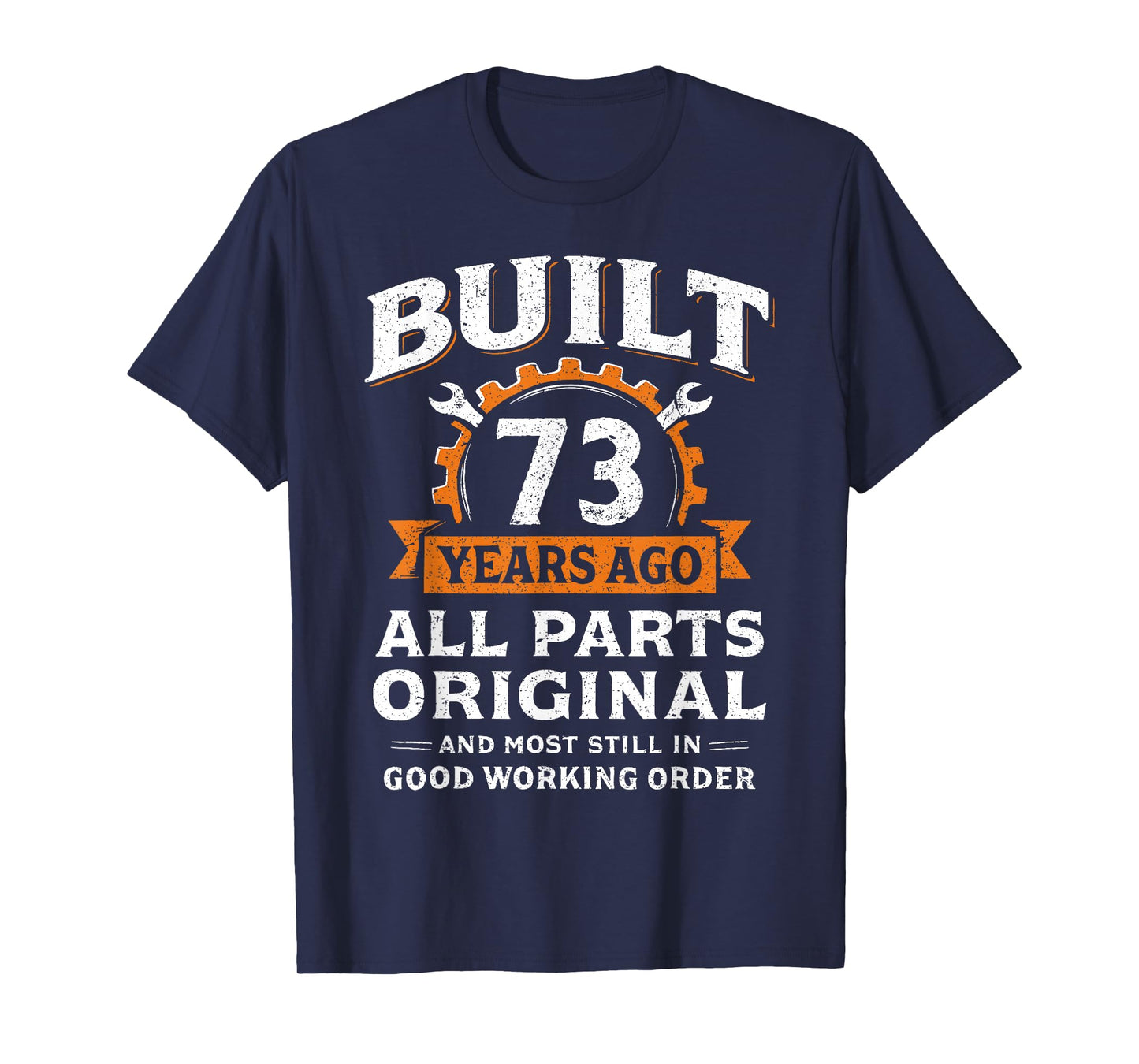 Built 73 Years Ago All Parts Original Funny 73rd Birthday T-Shirt