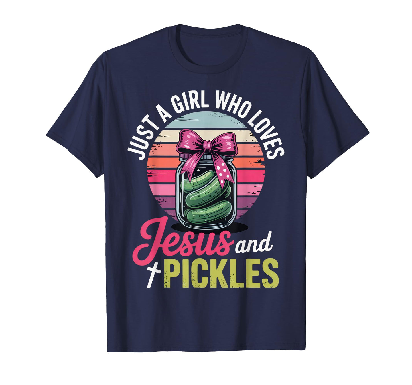 Just a Girl Who Loves Jesus and Pickles for Fun Times T-Shirt