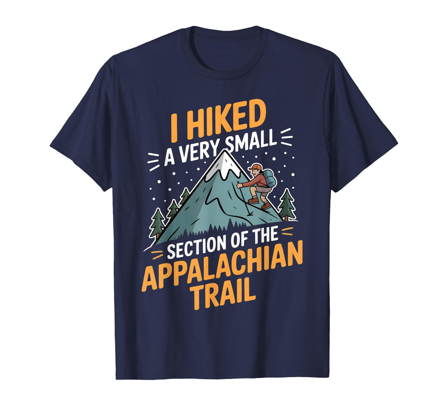 I Hiked A Very Small Section of The Appalachian Trail T-Shirt