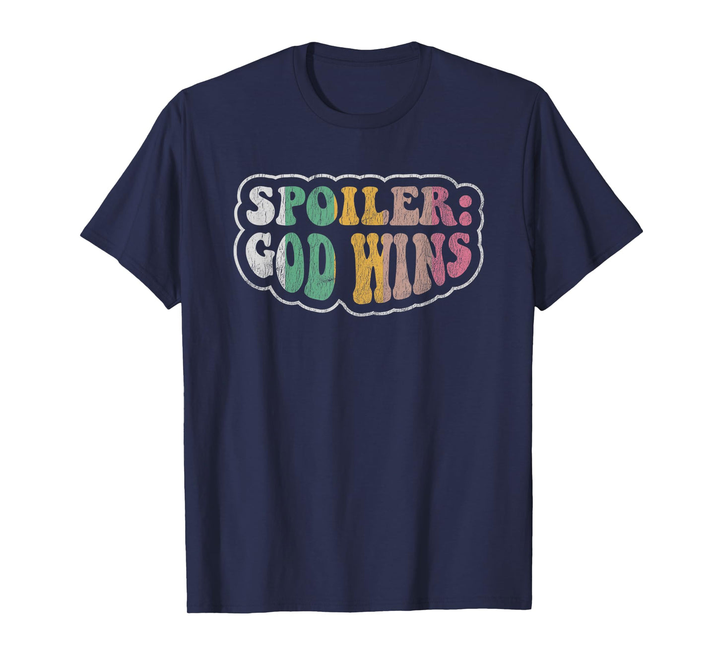 Spoiler: God Wins Inspirational Faith Quote T-Shirt