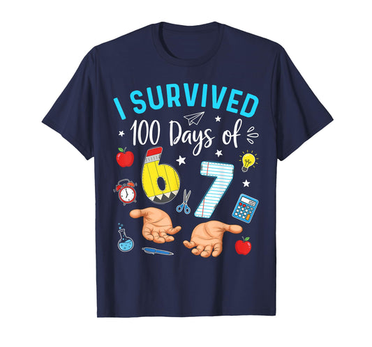 I Survived 100 Days of 67 100th Day of School Teachers Kids T-Shirt