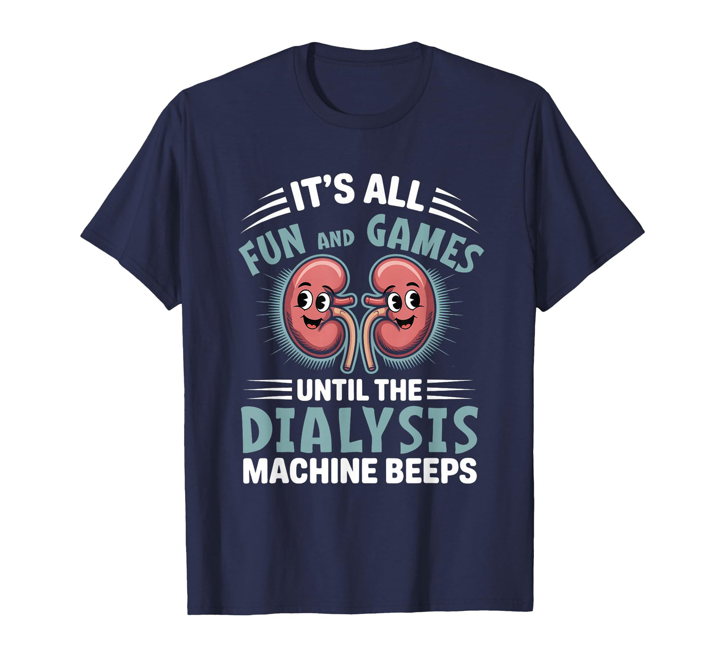 It's All Fun And Games Until The Dialysis Machine Nurse T-Shirt