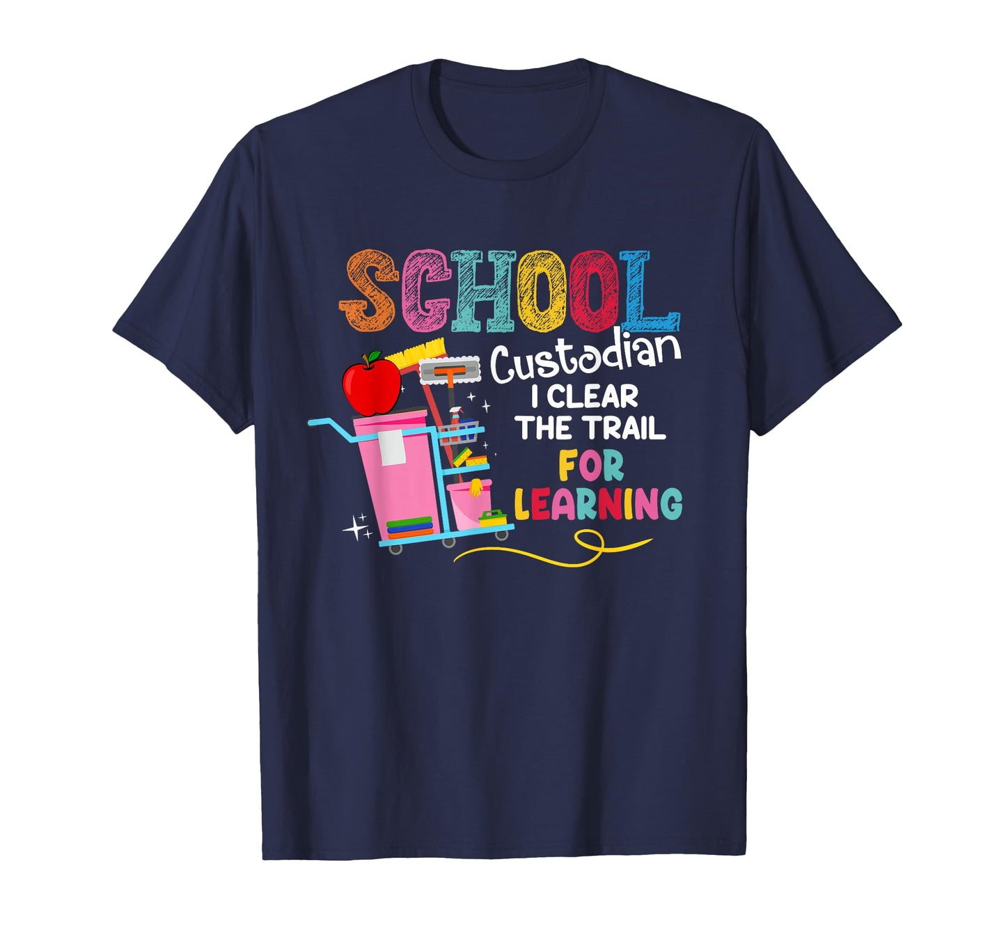 School Custodian I Clean The Trail For Learning Janitor T-Shirt