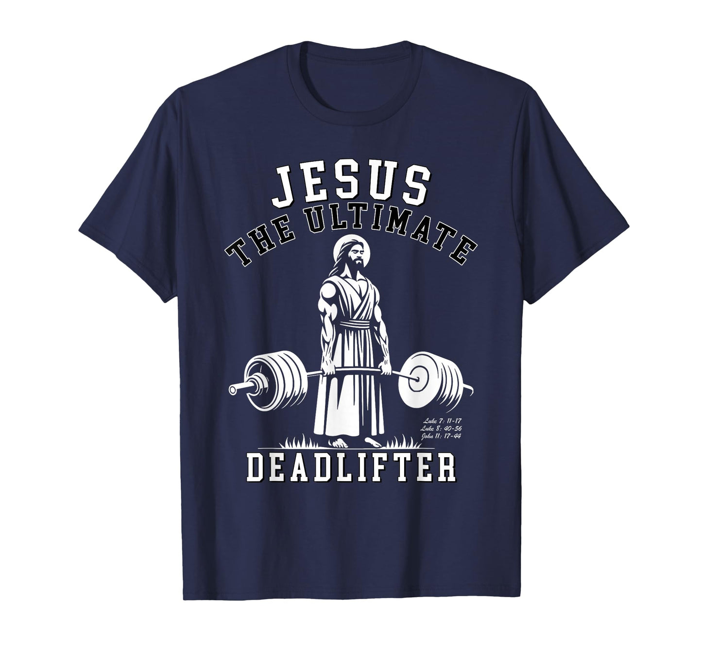 Jesus The Ultimate Deadlifter - Jesus Deadlifting Christian T-Shirt
