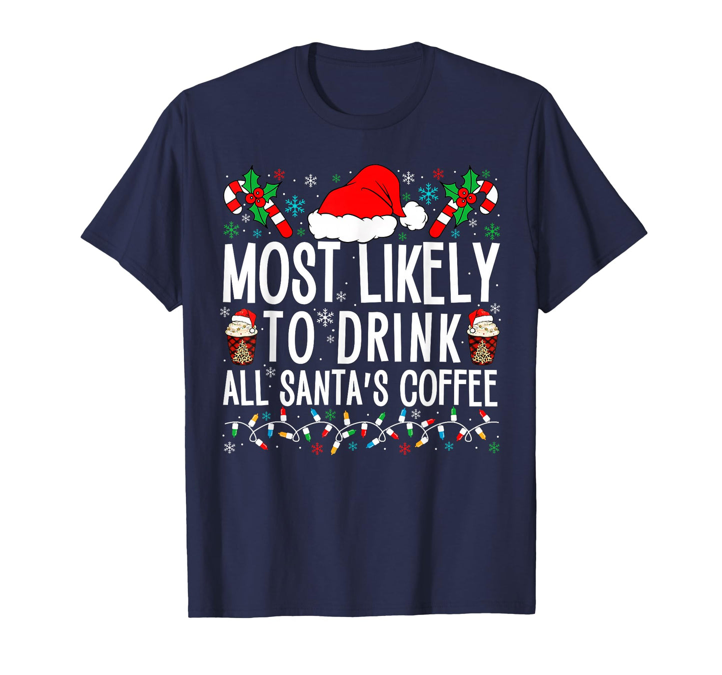 Most Likely To Drink All Santa's Coffee Matching Family Xmas T-Shirt