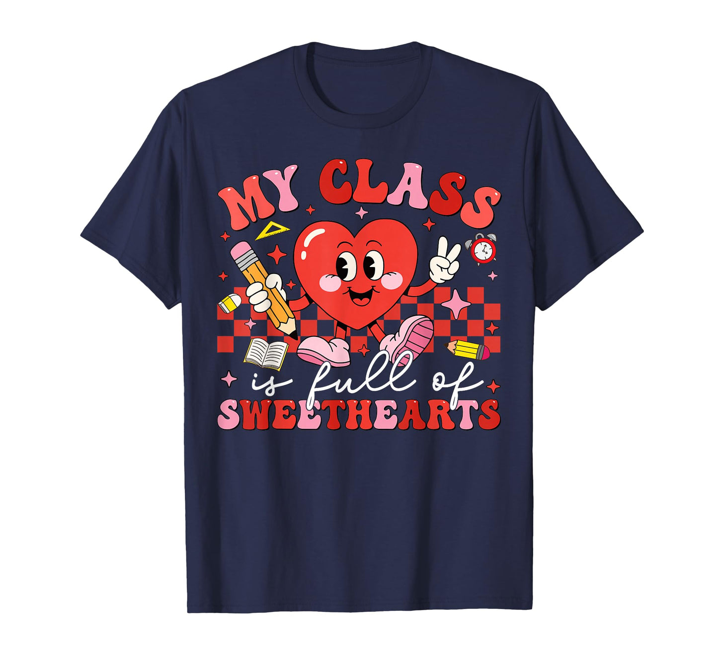 Valentine My Class is Full of Sweethearts Teacher Men Women T-Shirt