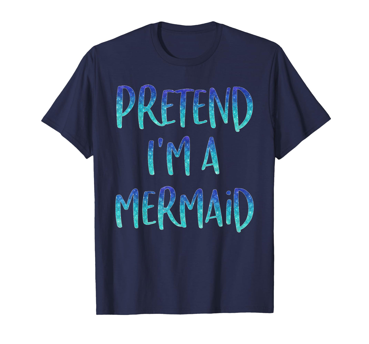 Pretend I'm A Mermaid Lazy Funny Mermaid Halloween Costume T-Shirt