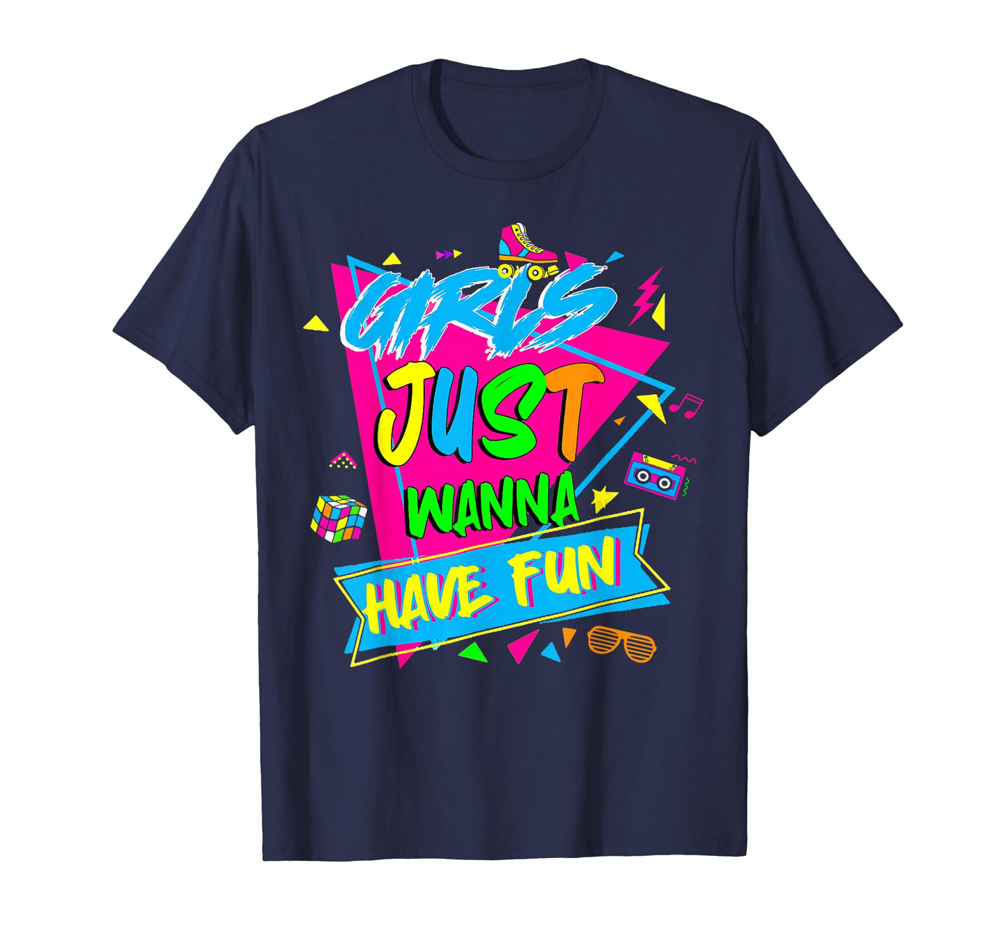 Funny Girls Just Wanna Have Fun Awesome 70's 80's 90's 1980s T-Shirt