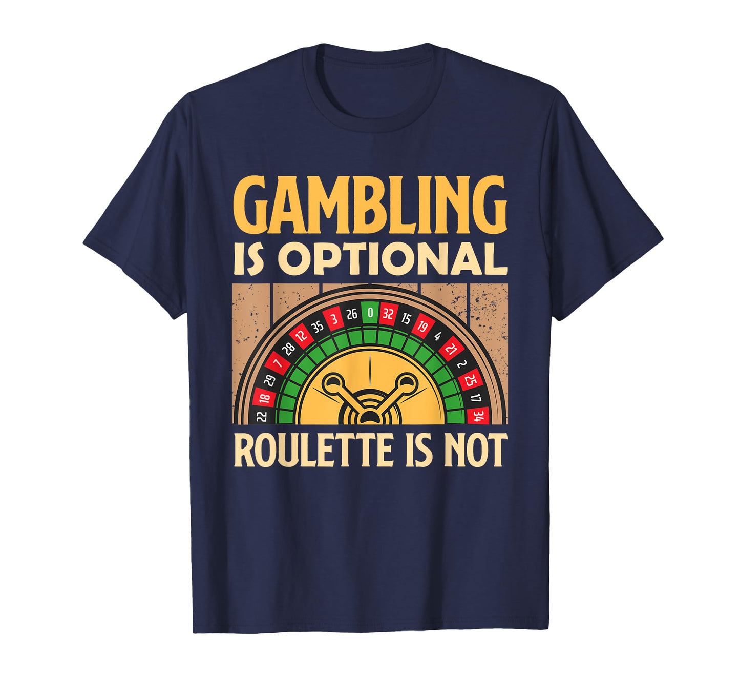 Roulette GAMBLING IS OPTIONAL ROULETTE IS NOT Roulette Lover T-Shirt