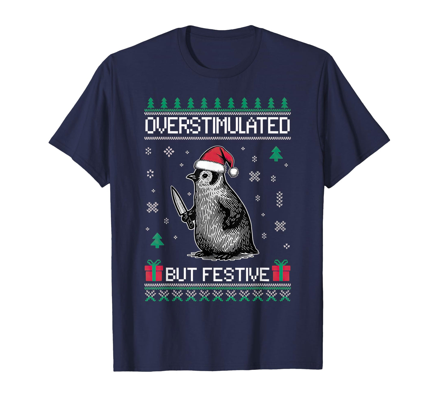 Overstimulated But Festive Christmas Ugly Penguin T-Shirt