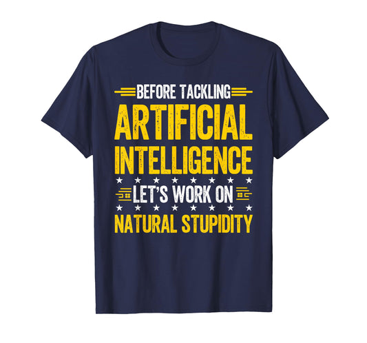 Funny Artificial Intelligence Natural Stupidity Engineering T-Shirt
