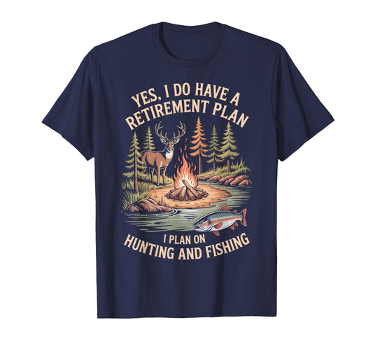 Yes I Have Retirement Plan Hunting and Fishing Campfire T-Shirt