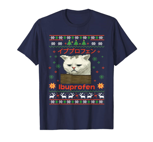 Funny Ibuprofen Cat Hilarious Ugly Sweater Xmas Cat Meme T-Shirt