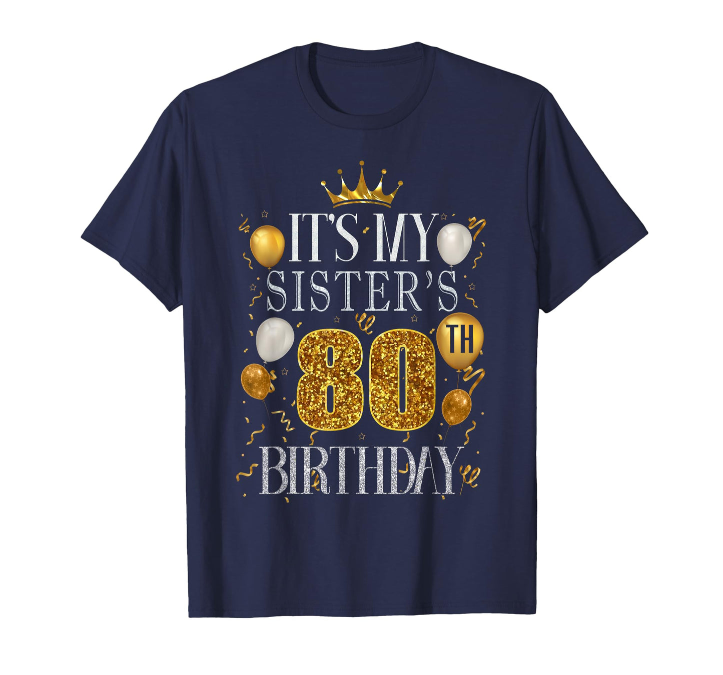 It's My Sister's 80th Birthday Happy Birthday 80 Years Old T-Shirt