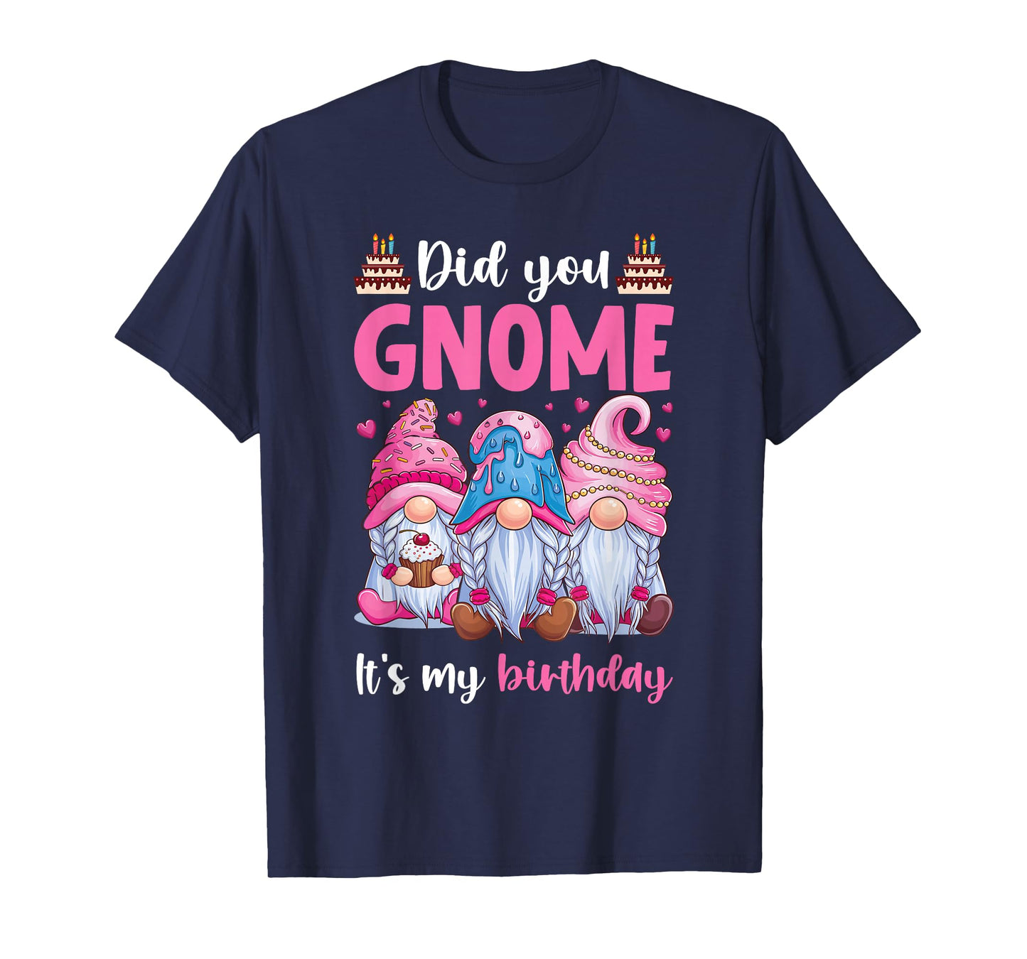 Did You Gnome It's My Birthday Gnomes Gifts for Women Girls T-Shirt