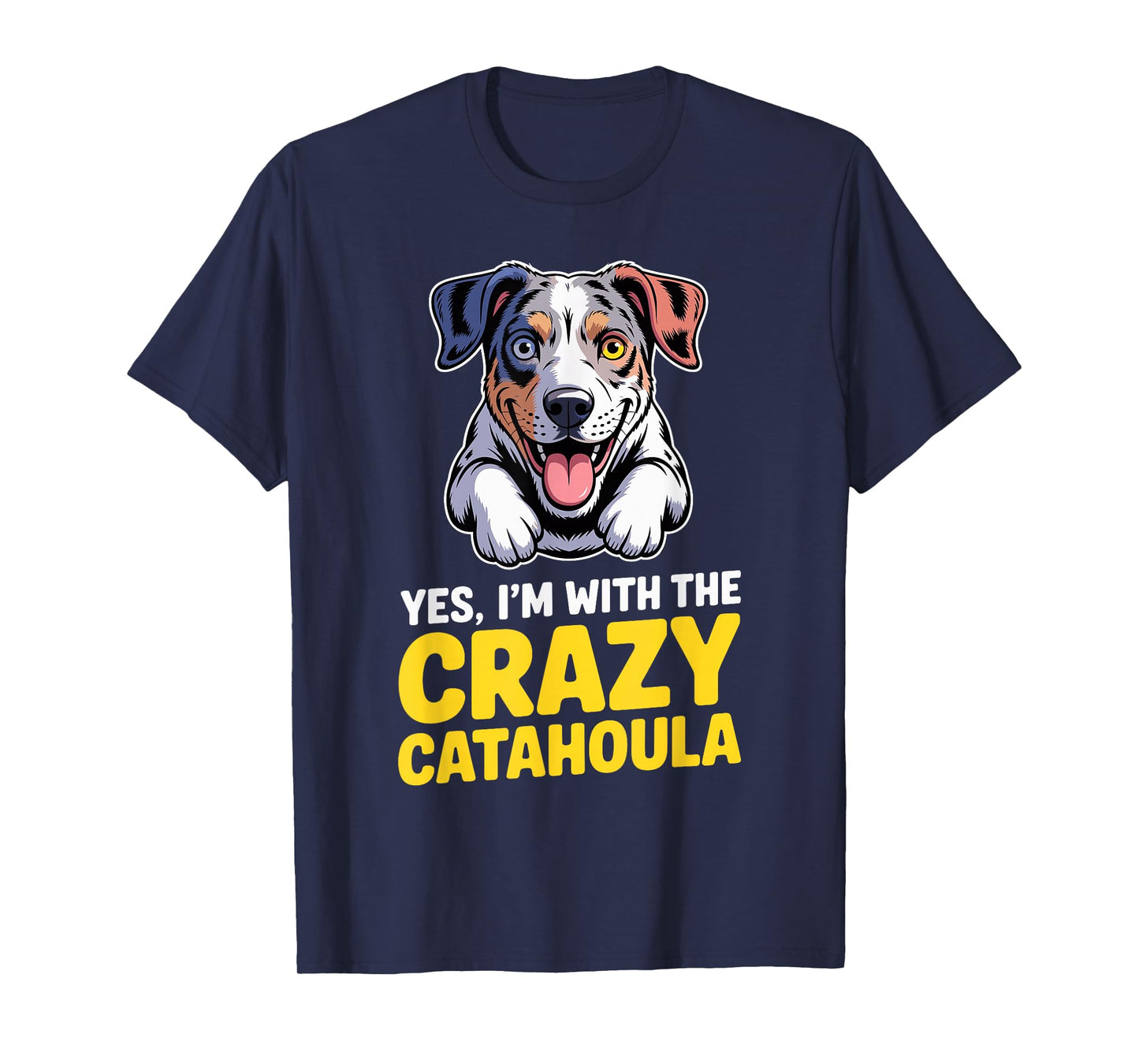Cute Cartoon Pet Dog Breed Yes, I'm with The Crazy Catahoula T-Shirt