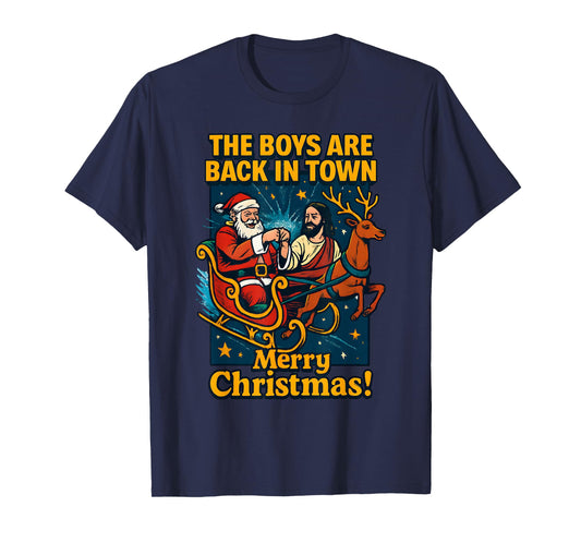 The Boys are Back in Town Christmas Jesus and Santa T-Shirt
